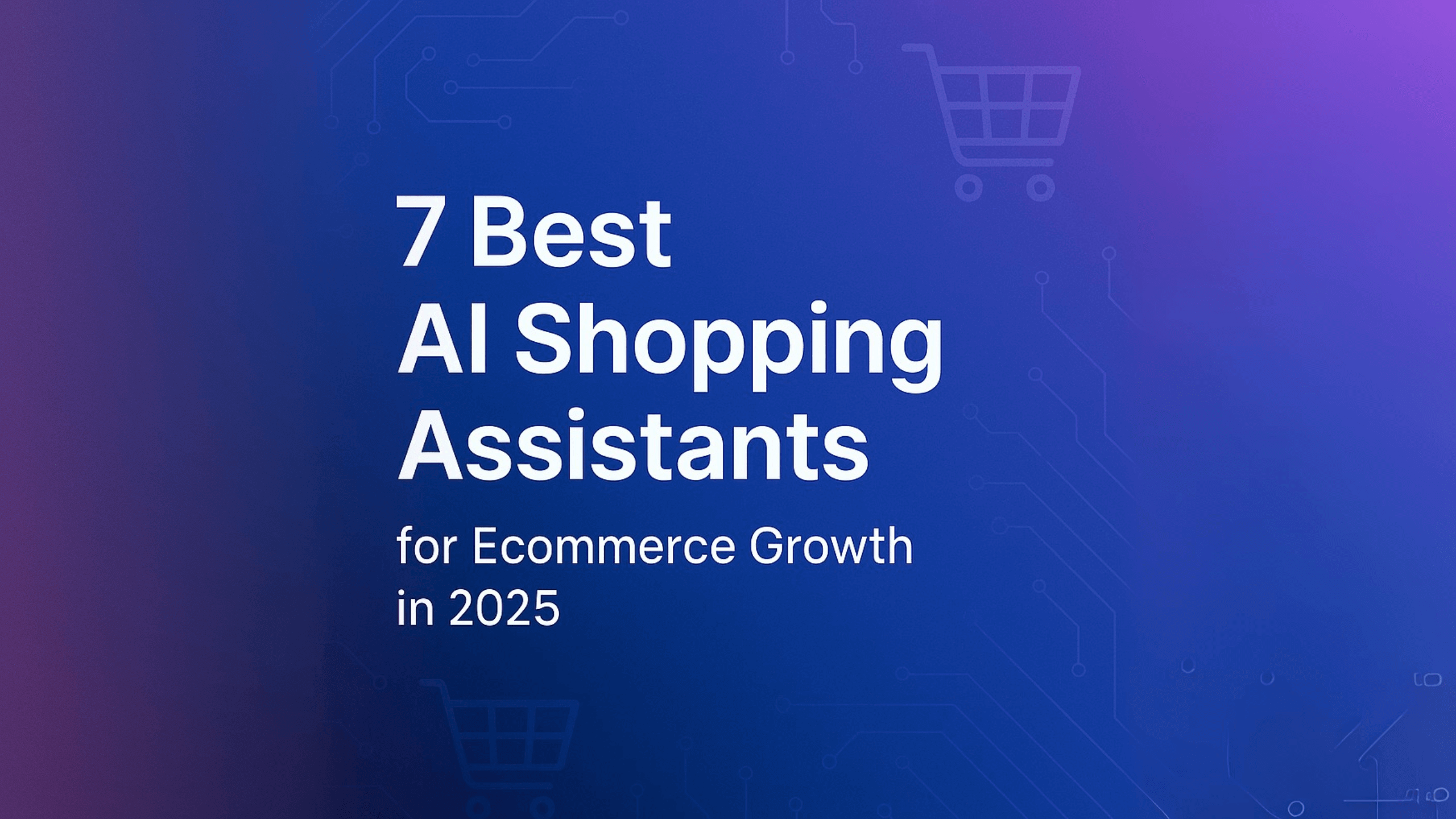 7 Best AI Shopping Assistants for Ecommerce Growth in 2025