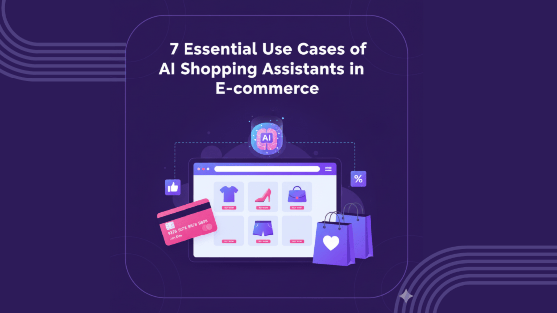 7 Essential Use Cases of AI Shopping Assistants in Ecommerce