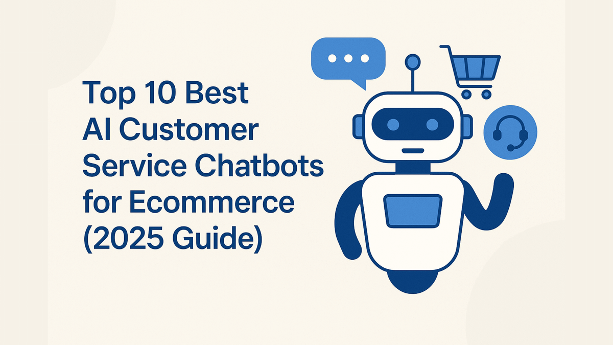 Top 10 Best AI Customer Service Chatbots for Ecommerce (2025 Guide)