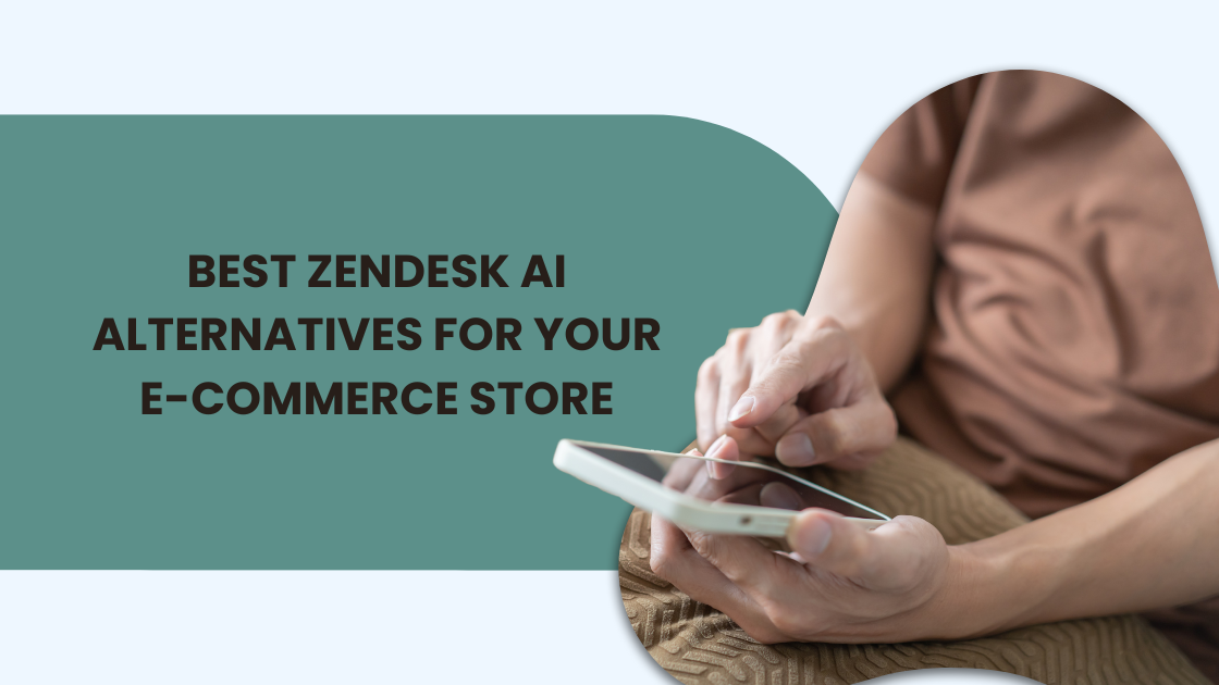 10 Best Zendesk AI Alternatives for Your E-commerce Store