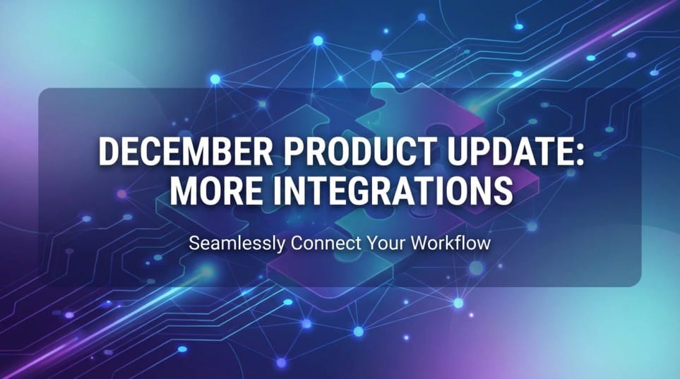 December Product Update: A Bigger, Smarter Integrations Story