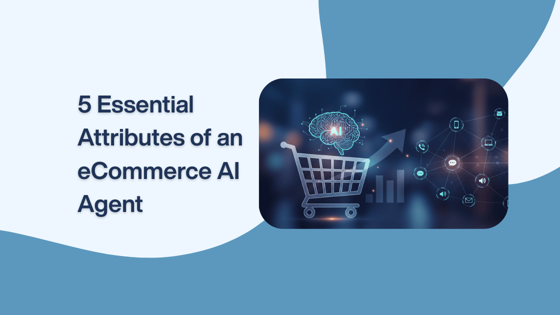 5 Essential Attributes of an eCommerce AI Agent