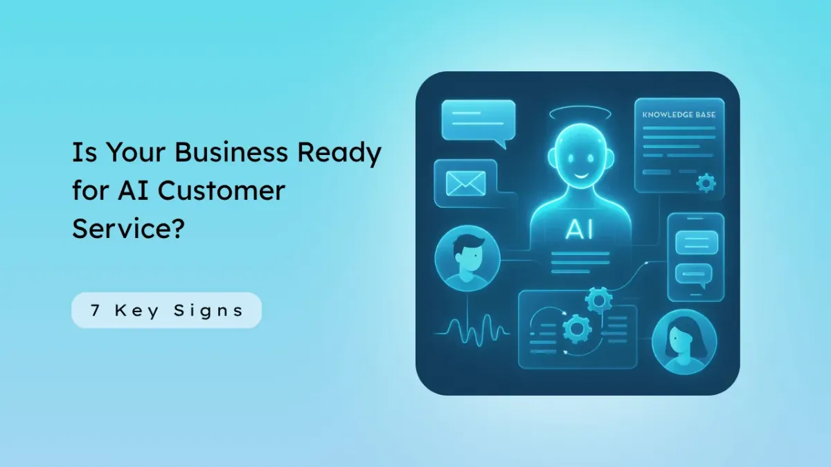 Is Your Business Ready for AI Customer Service? 7 Key Signs