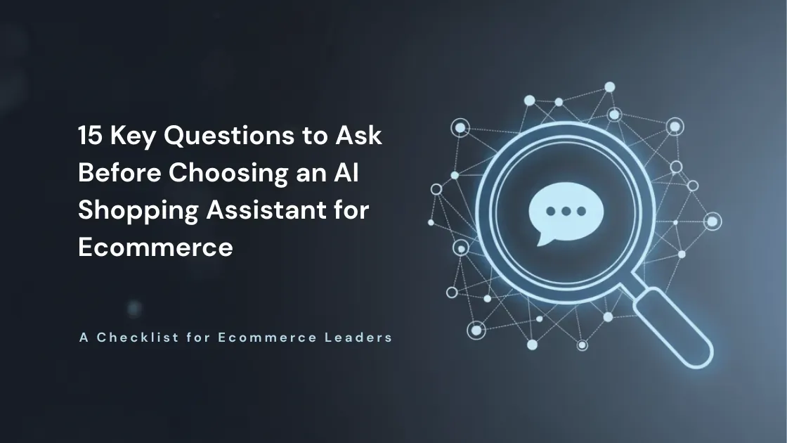 15 Key Questions to Ask Before Choosing an AI Shopping Assistant for Ecommerce