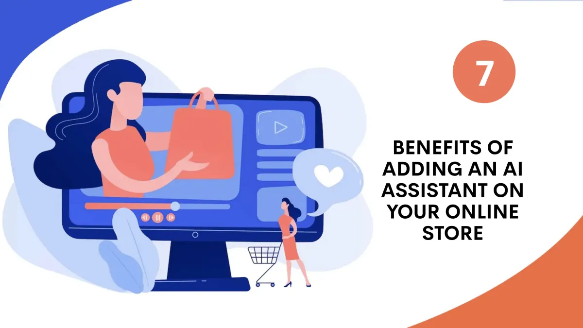 7 Benefits of Adding an AI Shopping Assistant to Your Online Store
