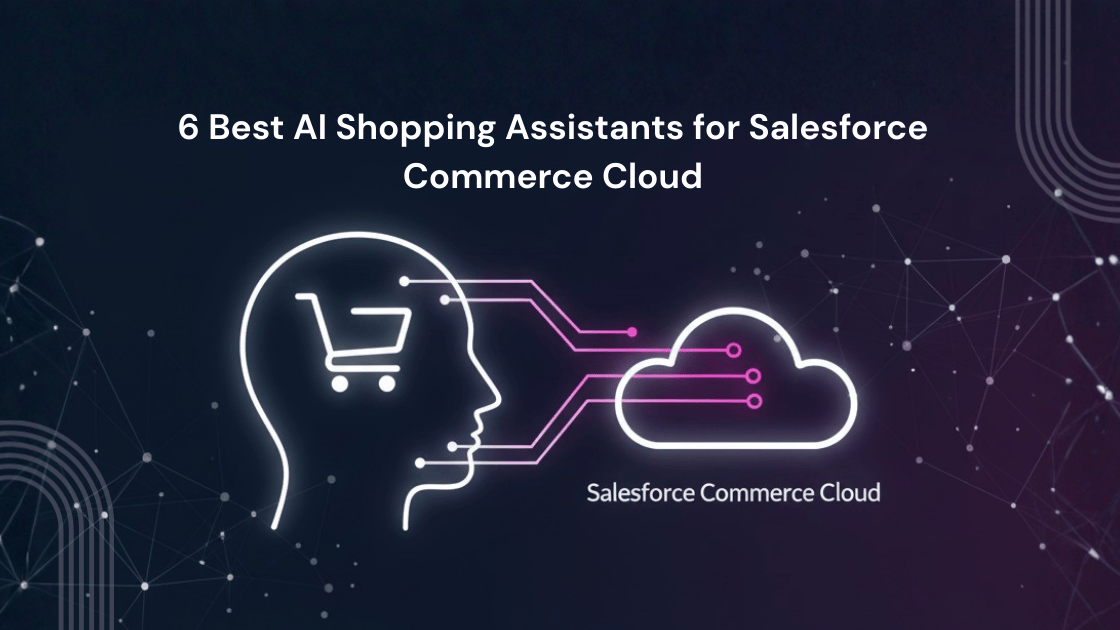 6 Top AI Shopping Assistants for Salesforce Commerce Cloud in 2026