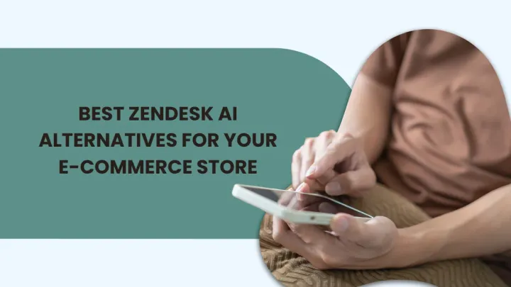 10 Best Zendesk AI Alternatives for Your E-commerce Store