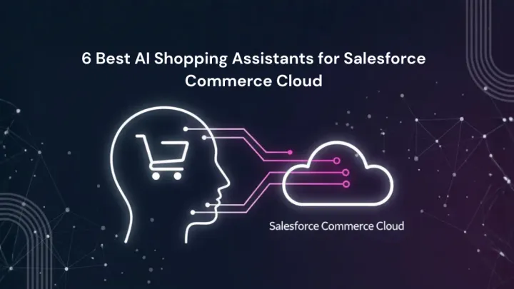 6 Top AI Shopping Assistants for Salesforce Commerce Cloud in 2026